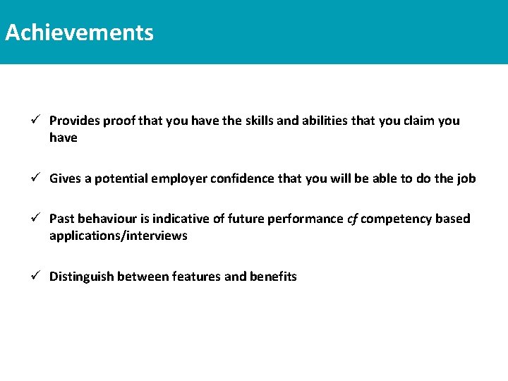 Achievements ü Provides proof that you have the skills and abilities that you claim