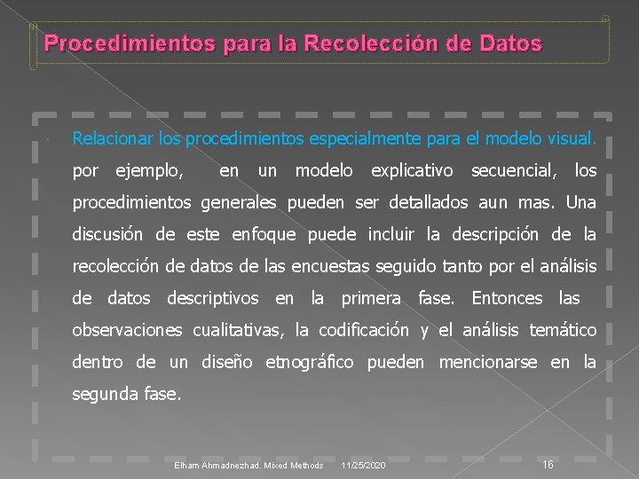 Procedimientos para la Recolección de Datos Relacionar los procedimientos especialmente para el modelo visual.