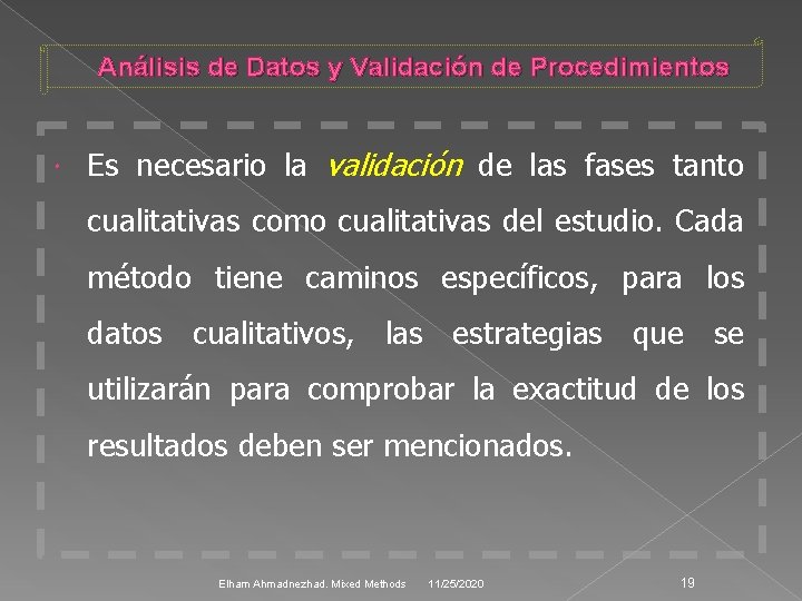 Análisis de Datos y Validación de Procedimientos Es necesario la validación de las fases