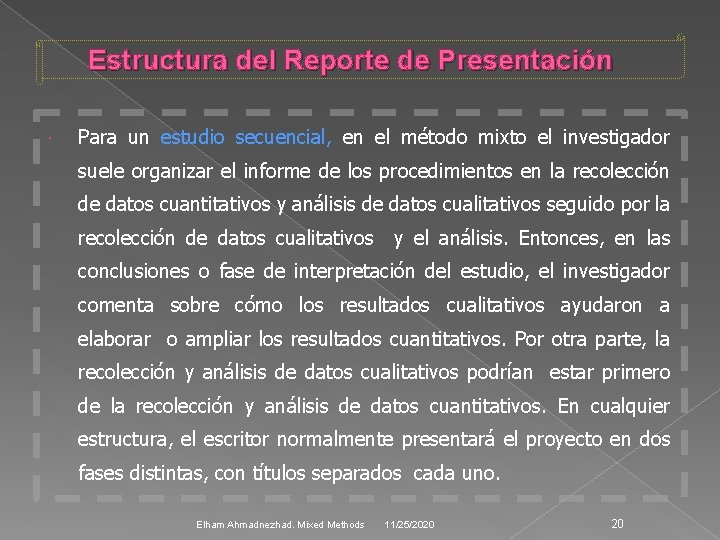 Estructura del Reporte de Presentación Para un estudio secuencial, en el método mixto el