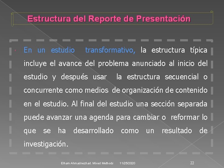 Estructura del Reporte de Presentación En un estudio transformativo, la estructura típica incluye el