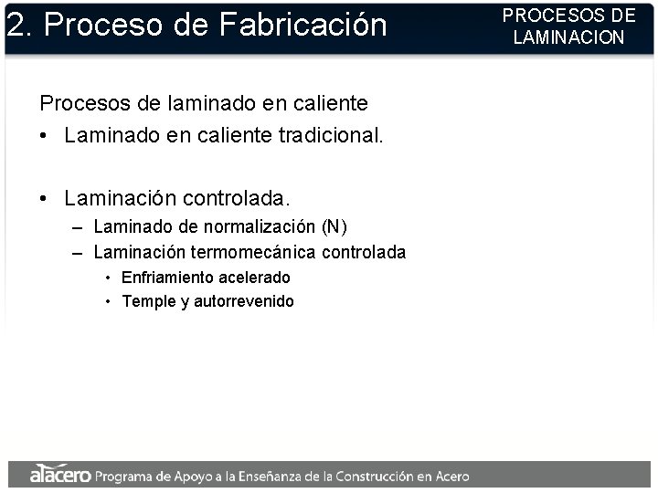 2. Proceso de Fabricación Procesos de laminado en caliente • Laminado en caliente tradicional.