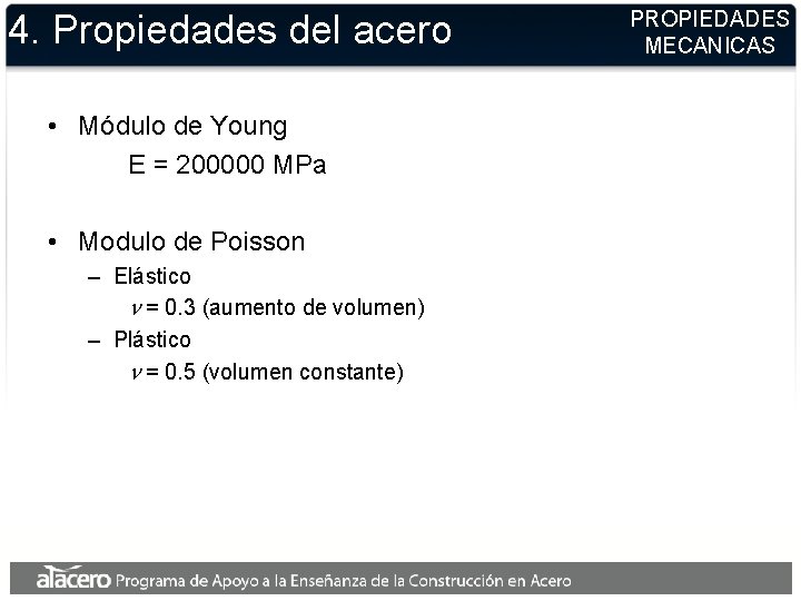 4. Propiedades del acero • Módulo de Young E = 200000 MPa • Modulo