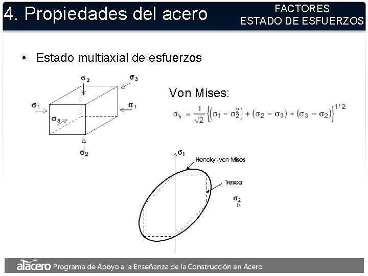 4. Propiedades del acero • Estado multiaxial de esfuerzos Von Mises: FACTORES ESTADO DE