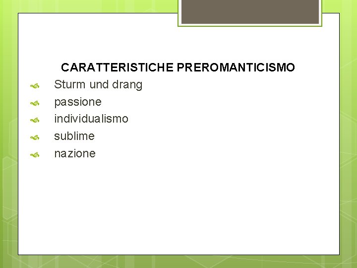  CARATTERISTICHE PREROMANTICISMO Sturm und drang passione individualismo sublime nazione 