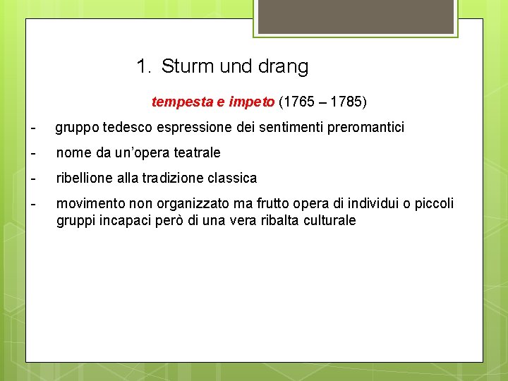 1. Sturm und drang tempesta e impeto (1765 – 1785) - gruppo tedesco espressione