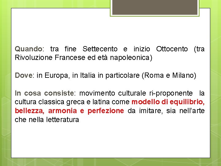 Quando: tra fine Settecento e inizio Ottocento (tra Rivoluzione Francese ed età napoleonica) Dove: