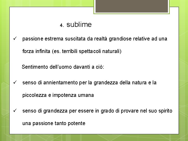 4. sublime ü passione estrema suscitata da realtà grandiose relative ad una forza infinita