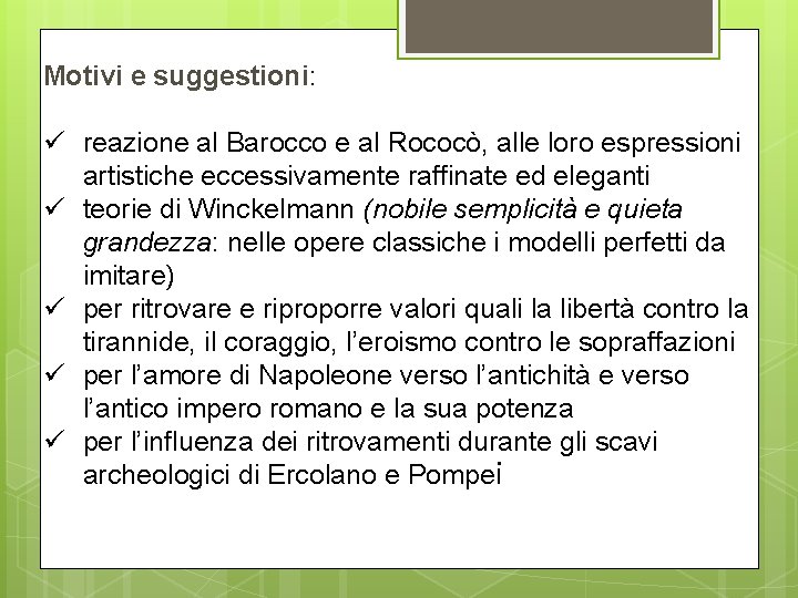 Motivi e suggestioni: ü reazione al Barocco e al Rococò, alle loro espressioni artistiche