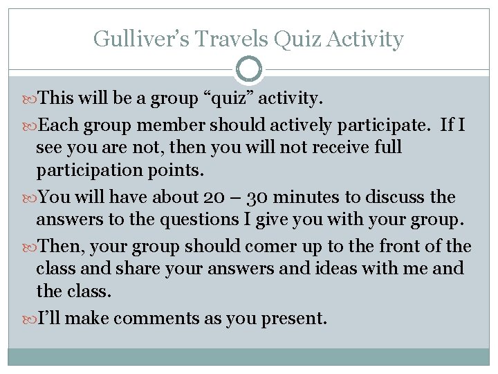 Gulliver’s Travels Quiz Activity This will be a group “quiz” activity. Each group member