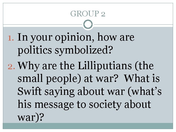 GROUP 2 1. In your opinion, how are politics symbolized? 2. Why are the