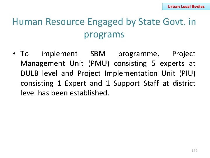 Urban Local Bodies Human Resource Engaged by State Govt. in programs • To implement