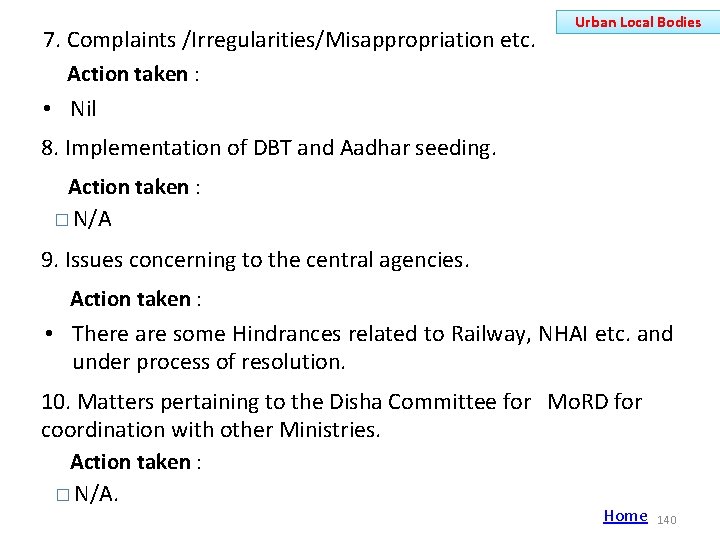 7. Complaints /Irregularities/Misappropriation etc. Action taken : • Nil Urban Local Bodies 8. Implementation