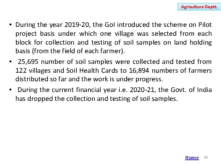 Agriculture Deptt. • During the year 2019 -20, the Go. I introduced the scheme