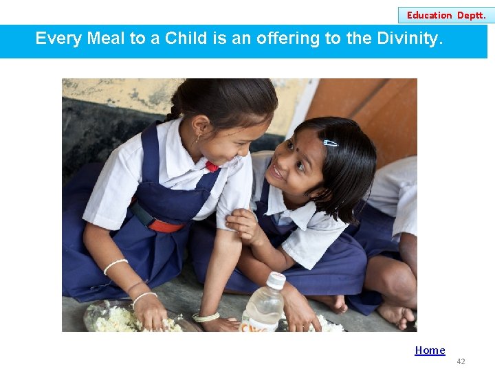 Education Deptt. Every Meal to a Child is an offering to the Divinity. Home