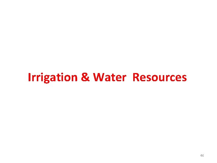Irrigation & Water Resources 46 