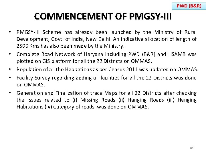 PWD (B&R) COMMENCEMENT OF PMGSY-III • PMGSY-III Scheme has already been launched by the