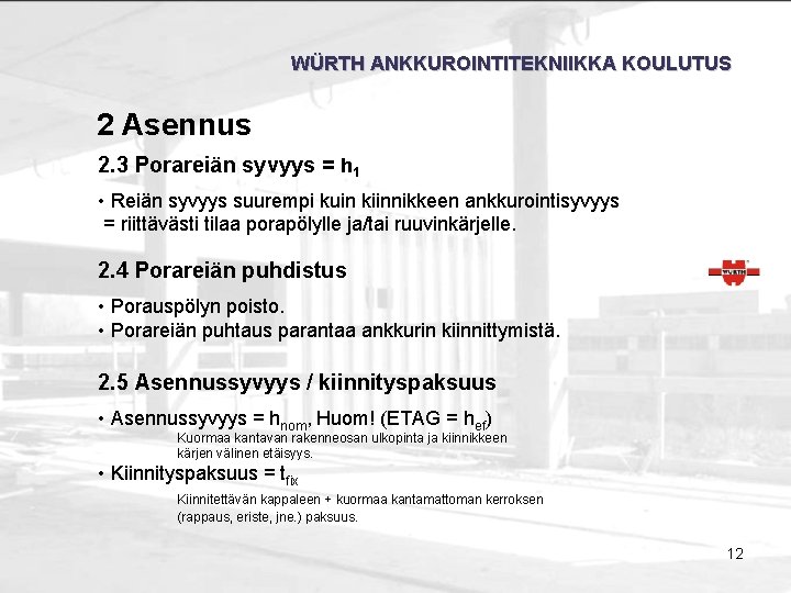 WÜRTH ANKKUROINTITEKNIIKKA KOULUTUS 2 Asennus 2. 3 Porareiän syvyys = h 1 • Reiän
