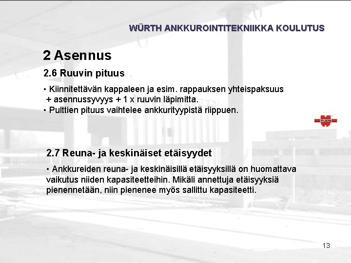 WÜRTH ANKKUROINTITEKNIIKKA KOULUTUS 2 Asennus 2. 6 Ruuvin pituus • Kiinnitettävän kappaleen ja esim.