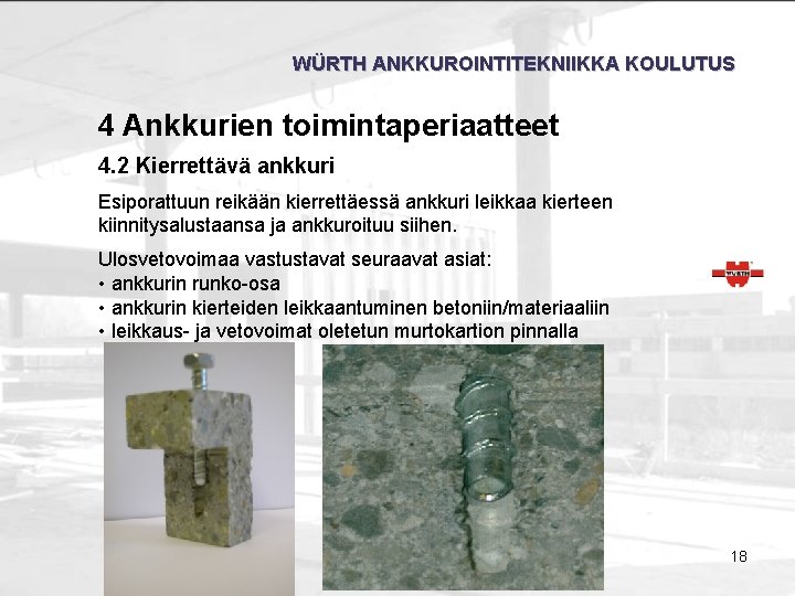 WÜRTH ANKKUROINTITEKNIIKKA KOULUTUS 4 Ankkurien toimintaperiaatteet 4. 2 Kierrettävä ankkuri Esiporattuun reikään kierrettäessä ankkuri