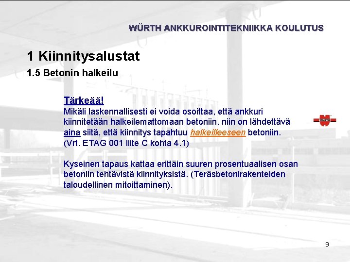 WÜRTH ANKKUROINTITEKNIIKKA KOULUTUS 1 Kiinnitysalustat 1. 5 Betonin halkeilu Tärkeää! Mikäli laskennallisesti ei voida