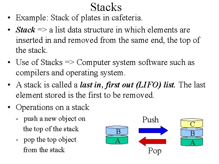Stacks • Example: Stack of plates in cafeteria. • Stack => a list data