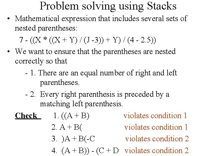 Problem solving using Stacks • Mathematical expression that includes several sets of nested parentheses: