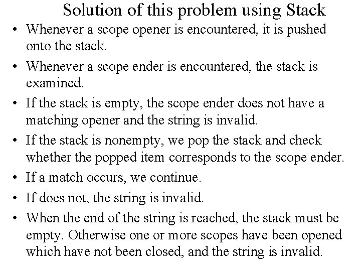 Solution of this problem using Stack • Whenever a scope opener is encountered, it