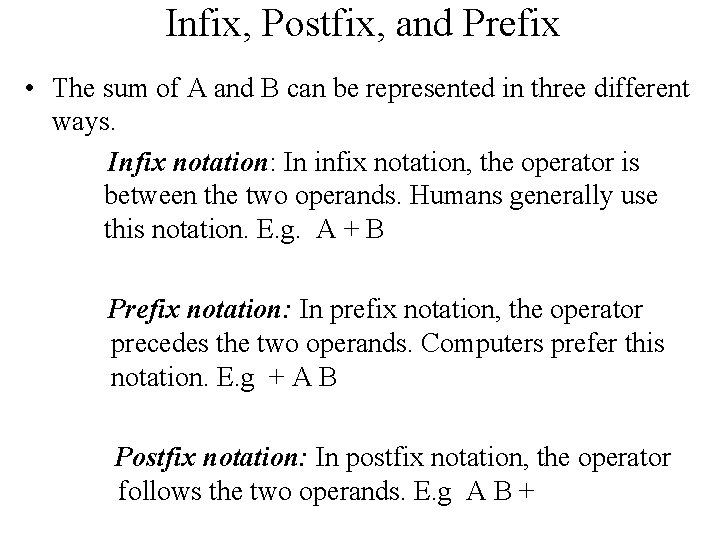 Infix, Postfix, and Prefix • The sum of A and B can be represented