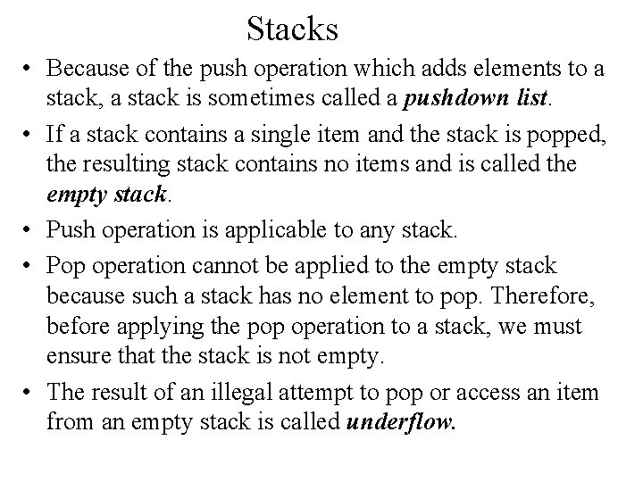 Stacks • Because of the push operation which adds elements to a stack, a
