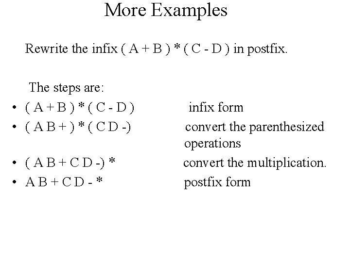 More Examples Rewrite the infix ( A + B ) * ( C -