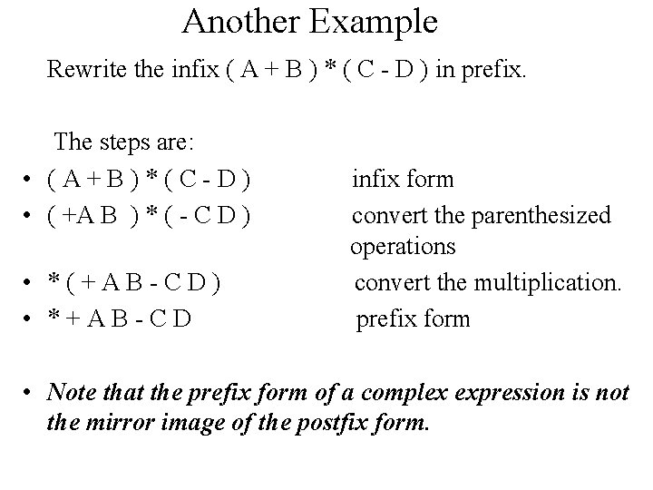 Another Example Rewrite the infix ( A + B ) * ( C -