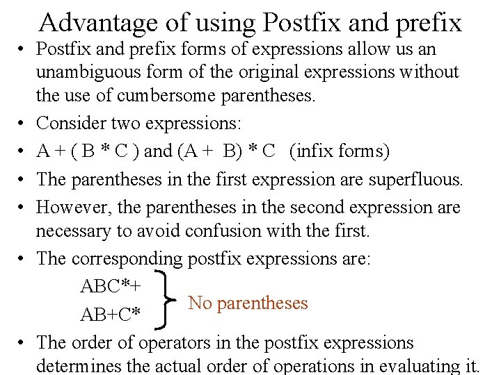 Advantage of using Postfix and prefix • Postfix and prefix forms of expressions allow