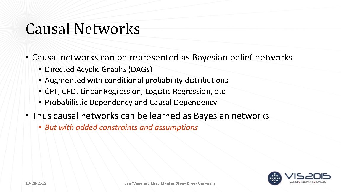 Causal Networks • Causal networks can be represented as Bayesian belief networks • •