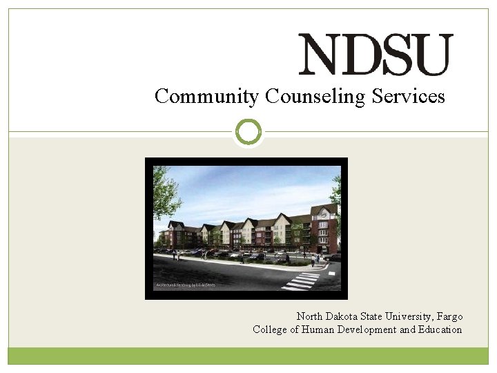 Community Counseling Services North Dakota State University, Fargo College of Human Development and Education