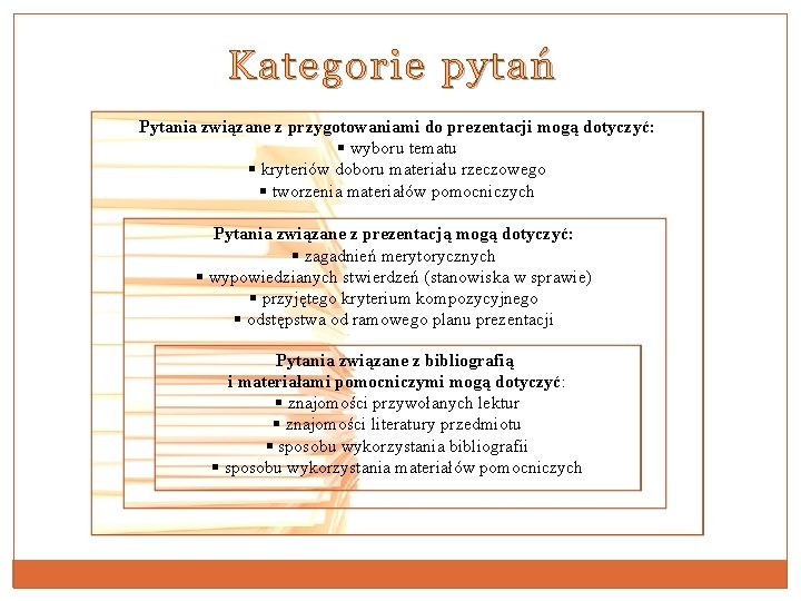 Kategorie pytań Pytania związane z przygotowaniami do prezentacji mogą dotyczyć: § wyboru tematu §