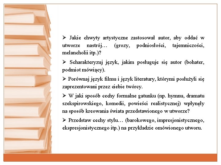 Ø Jakie chwyty artystyczne zastosował autor, aby oddać w utworze nastrój… (grozy, podniosłości, tajemniczości,