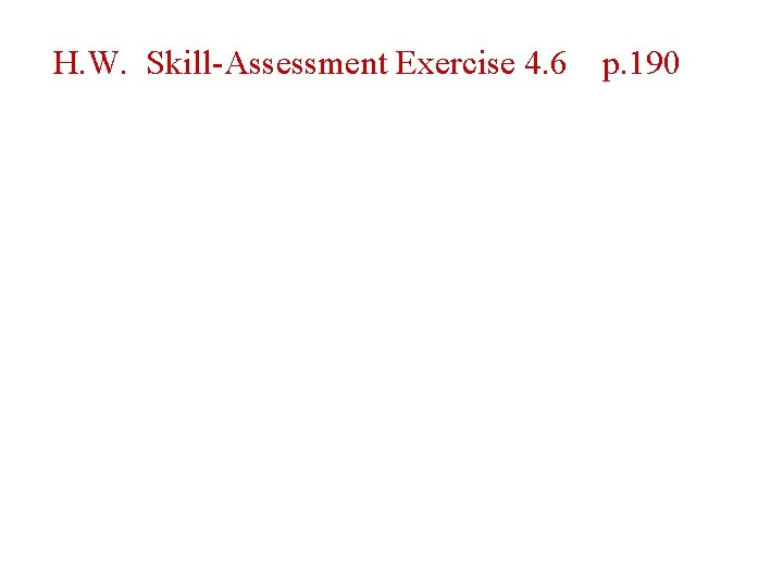 H. W. Skill-Assessment Exercise 4. 6 p. 190 
