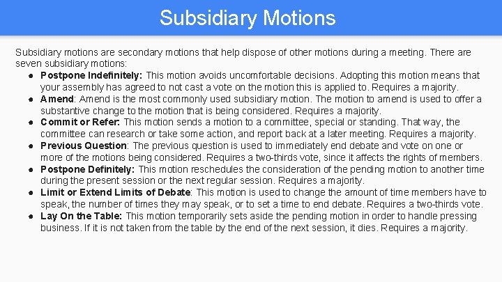 Subsidiary Motions Subsidiary motions are secondary motions that help dispose of other motions during