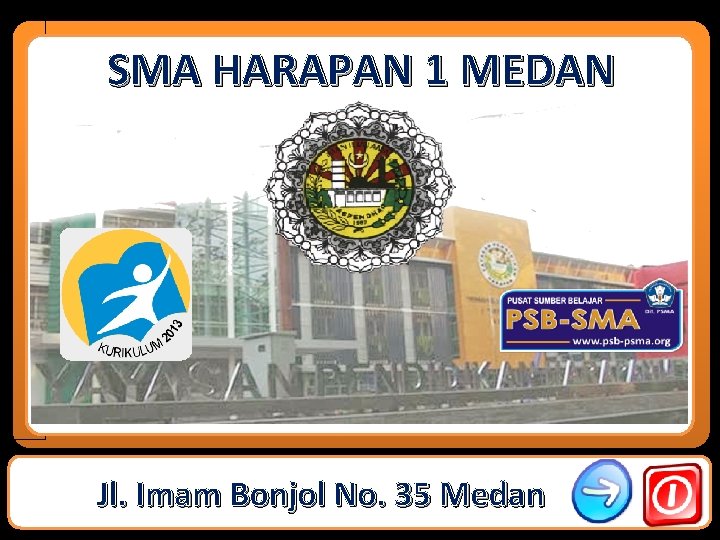 SMA HARAPAN 1 MEDAN Pertemuan 1 Beranda KI & KD Indikator Materi Latihan Uji