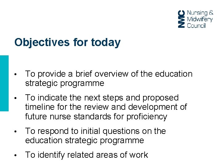 Objectives for today • To provide a brief overview of the education strategic programme Objectives for today • To provide a brief overview of the education strategic programme