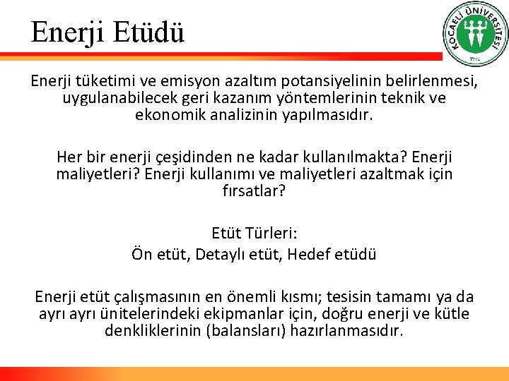 Enerji Etüdü Enerji tüketimi ve emisyon azaltım potansiyelinin belirlenmesi, uygulanabilecek geri kazanım yöntemlerinin teknik