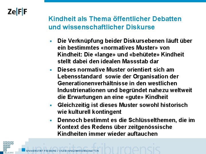 Kindheit als Thema öffentlicher Debatten und wissenschaftlicher Diskurse Die Verknüpfung beider Diskursebenen läuft über