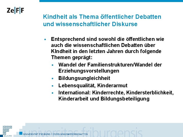 Kindheit als Thema öffentlicher Debatten und wissenschaftlicher Diskurse § Entsprechend sind sowohl die öffentlichen