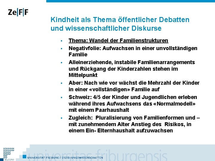 Kindheit als Thema öffentlicher Debatten und wissenschaftlicher Diskurse § § § Thema: Wandel der