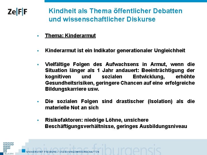 Kindheit als Thema öffentlicher Debatten und wissenschaftlicher Diskurse § Thema: Kinderarmut § Kinderarmut ist