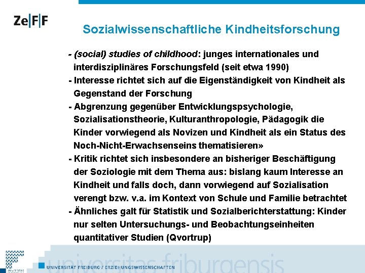 Sozialwissenschaftliche Kindheitsforschung - (social) studies of childhood: junges internationales und interdisziplinäres Forschungsfeld (seit etwa
