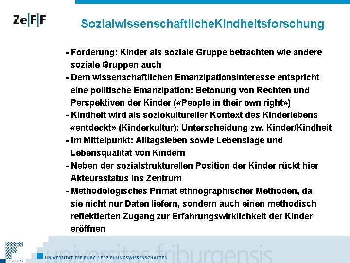 Sozialwissenschaftliche. Kindheitsforschung - Forderung: Kinder als soziale Gruppe betrachten wie andere soziale Gruppen auch