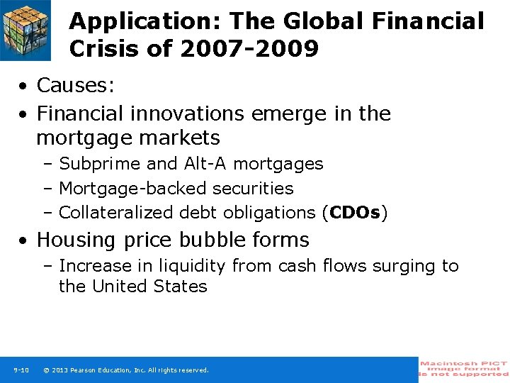 Application: The Global Financial Crisis of 2007 -2009 • Causes: • Financial innovations emerge