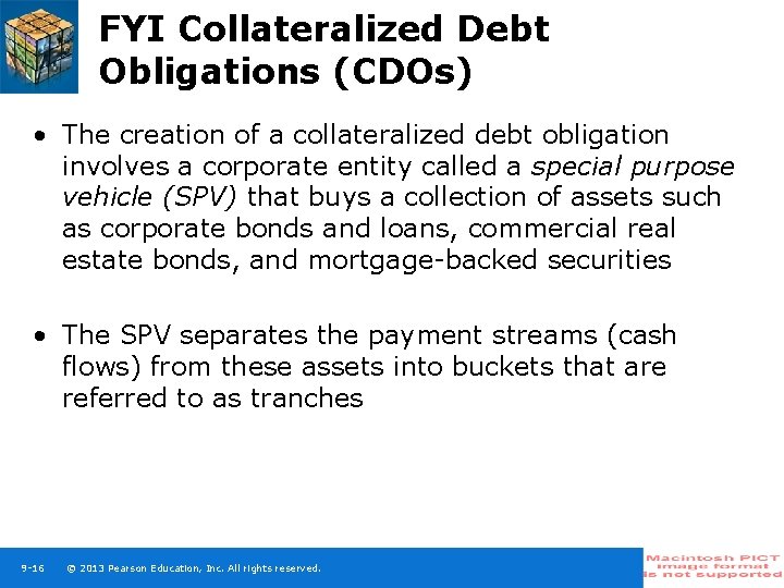 FYI Collateralized Debt Obligations (CDOs) • The creation of a collateralized debt obligation involves